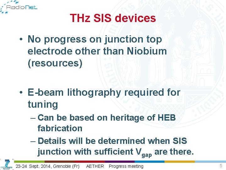 THz SIS devices • No progress on junction top electrode other than Niobium (resources)