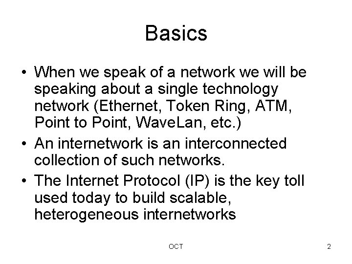 Basics • When we speak of a network we will be speaking about a
