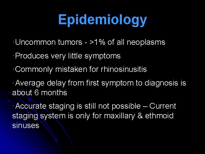 Epidemiology ·Uncommon tumors - >1% of all neoplasms ·Produces very little symptoms ·Commonly mistaken