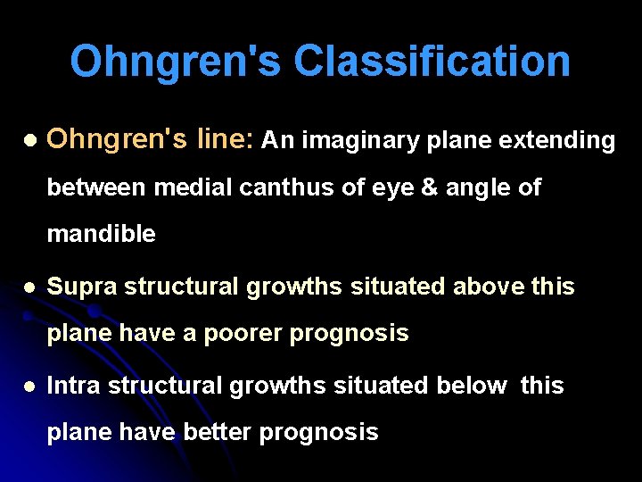 Ohngren's Classification l Ohngren's line: An imaginary plane extending between medial canthus of eye
