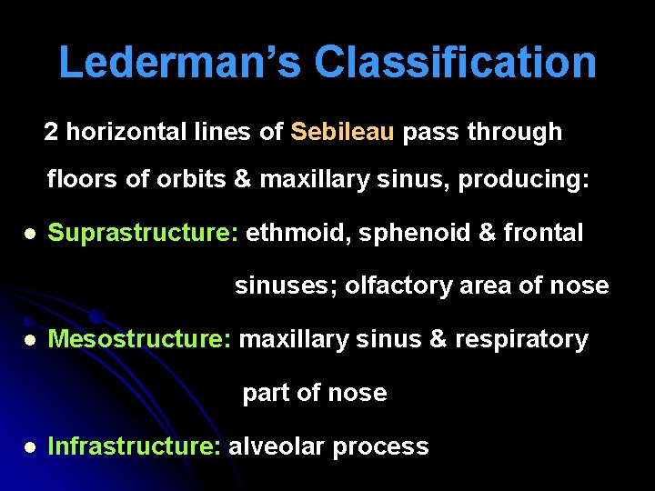 Lederman’s Classification 2 horizontal lines of Sebileau pass through floors of orbits & maxillary