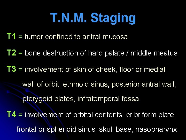 T. N. M. Staging T 1 = tumor confined to antral mucosa T 2