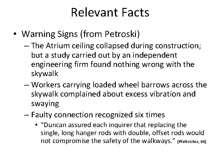 Relevant Facts • Warning Signs (from Petroski) – The Atrium ceiling collapsed during construction;