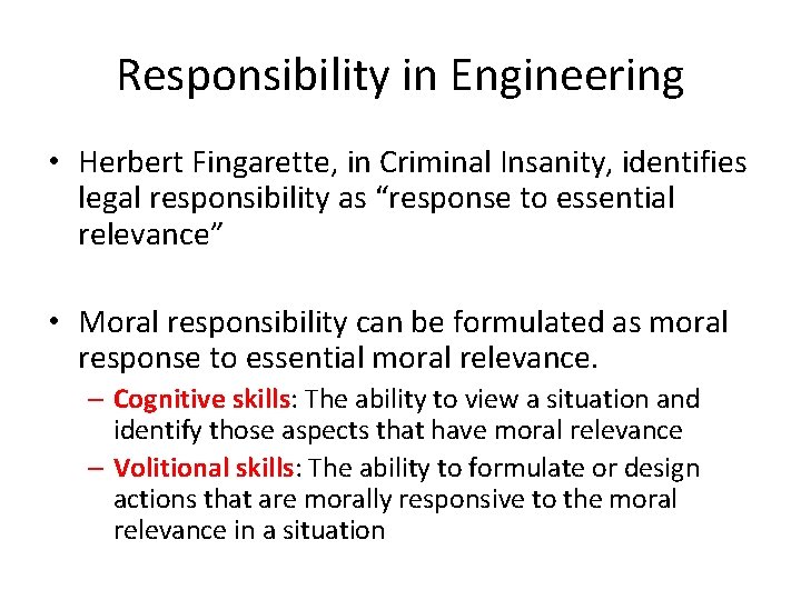 Responsibility in Engineering • Herbert Fingarette, in Criminal Insanity, identifies legal responsibility as “response