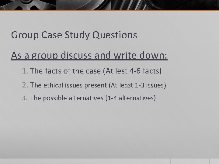 Group Case Study Questions As a group discuss and write down: 1. The facts