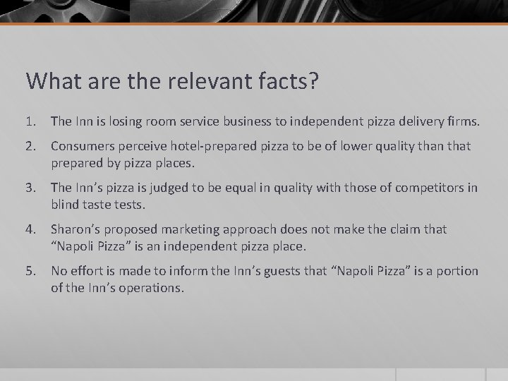 What are the relevant facts? 1. The Inn is losing room service business to