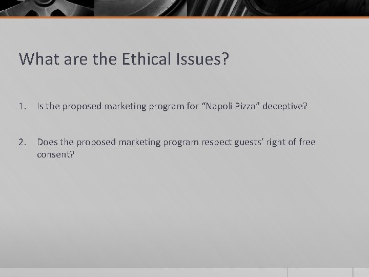 What are the Ethical Issues? 1. Is the proposed marketing program for “Napoli Pizza”