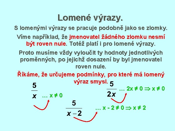 Lomené výrazy. S lomenými výrazy se pracuje podobně jako se zlomky. Víme například, že