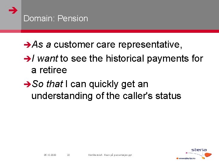  Domain: Pension As a customer care representative, I want to see the historical