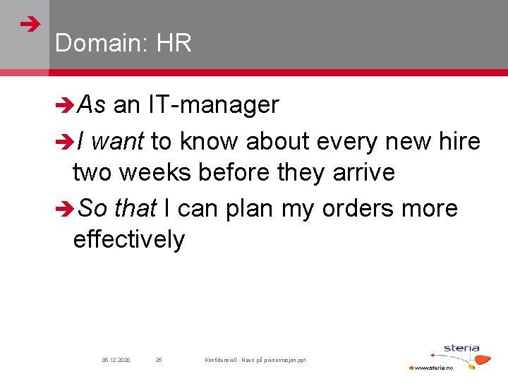  Domain: HR As an IT-manager I want to know about every new hire