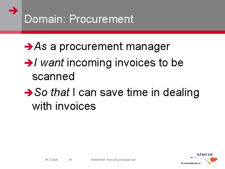  Domain: Procurement As a procurement manager I want incoming invoices to be scanned