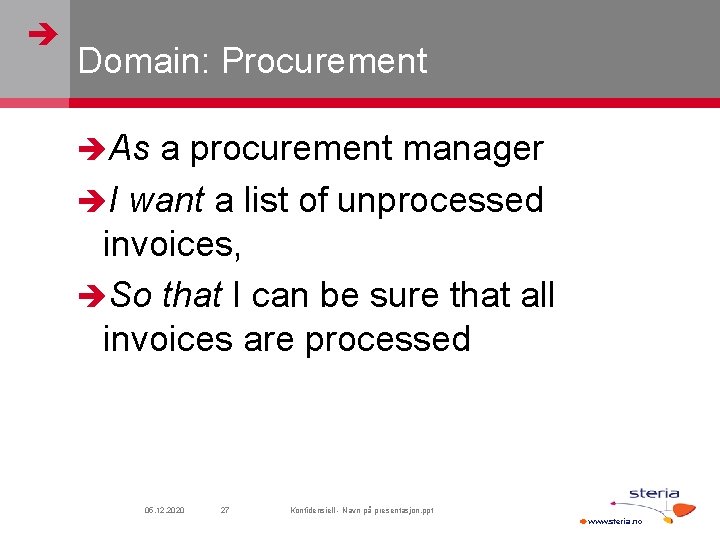  Domain: Procurement As a procurement manager I want a list of unprocessed invoices,