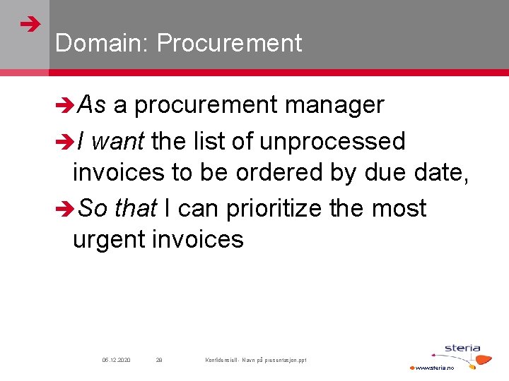  Domain: Procurement As a procurement manager I want the list of unprocessed invoices