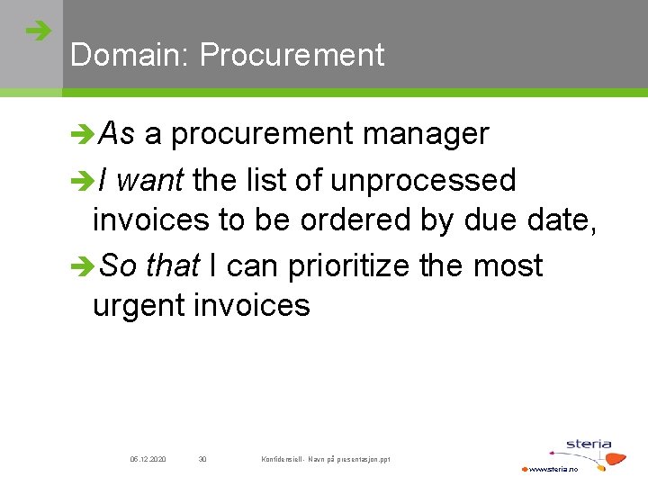  Domain: Procurement As a procurement manager I want the list of unprocessed invoices