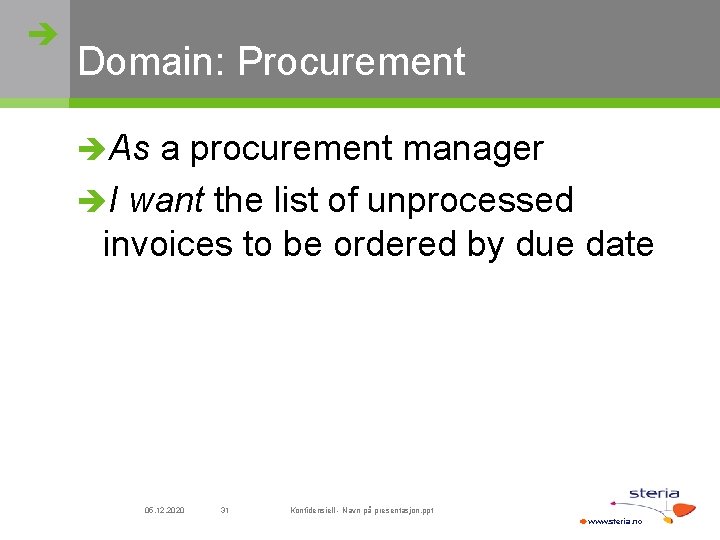  Domain: Procurement As a procurement manager I want the list of unprocessed invoices