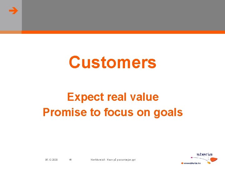  Customers Expect real value Promise to focus on goals 05. 12. 2020 46