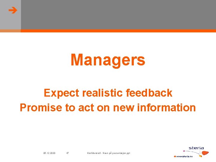  Managers Expect realistic feedback Promise to act on new information 05. 12. 2020