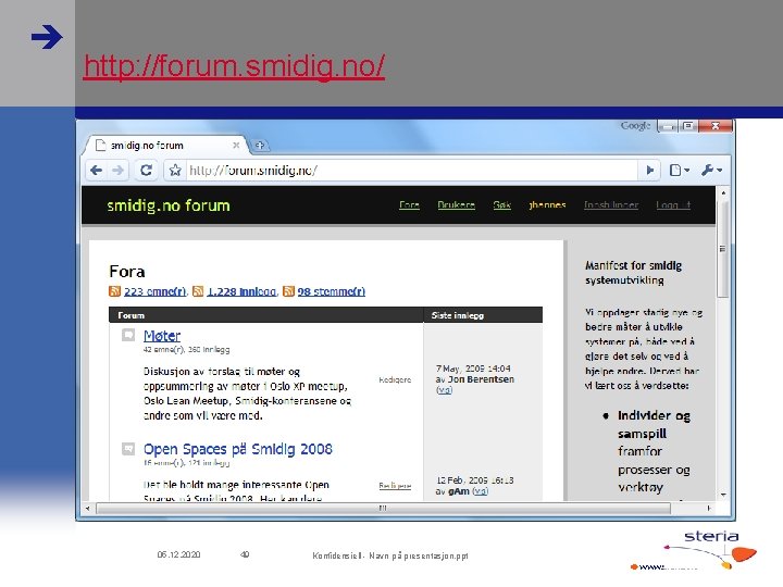  http: //forum. smidig. no/ 05. 12. 2020 49 Konfidensiell - Navn på presentasjon.