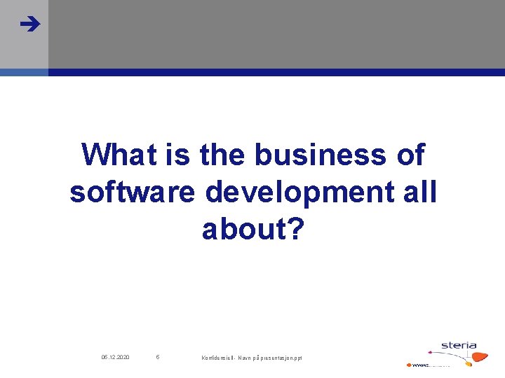  What is the business of software development all about? 05. 12. 2020 5