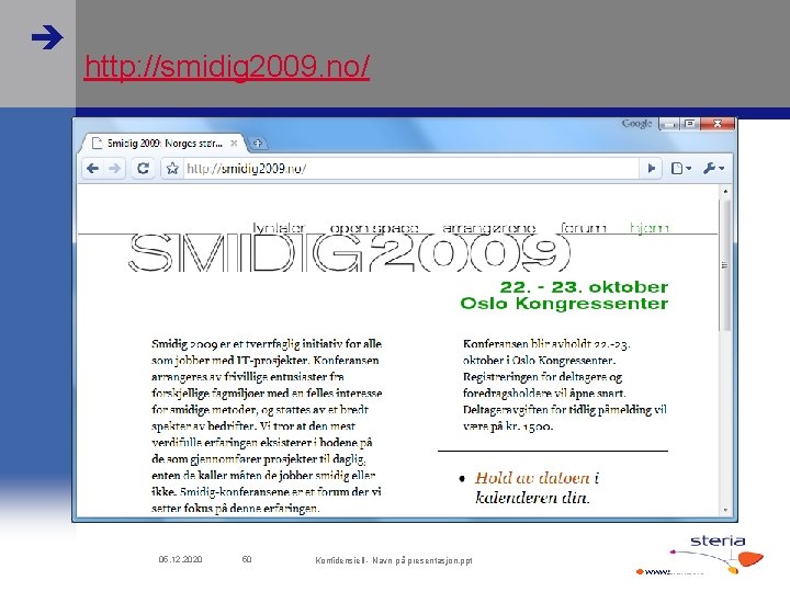  http: //smidig 2009. no/ 05. 12. 2020 50 Konfidensiell - Navn på presentasjon.