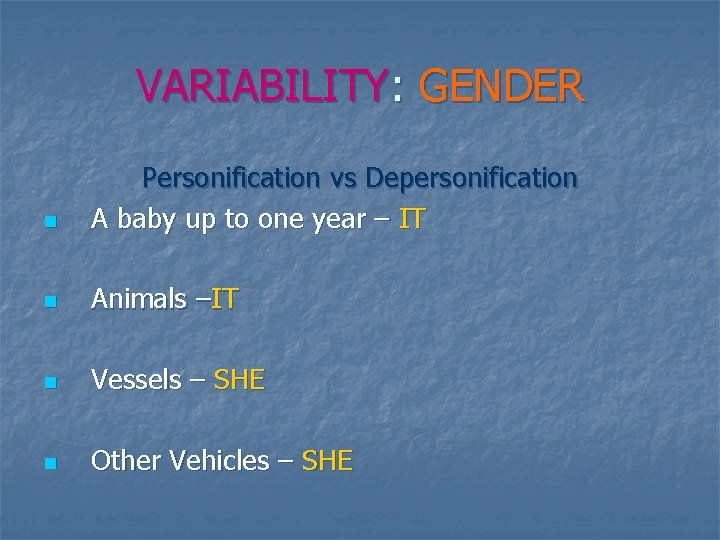 VARIABILITY: GENDER n Personification vs Depersonification A baby up to one year – IT