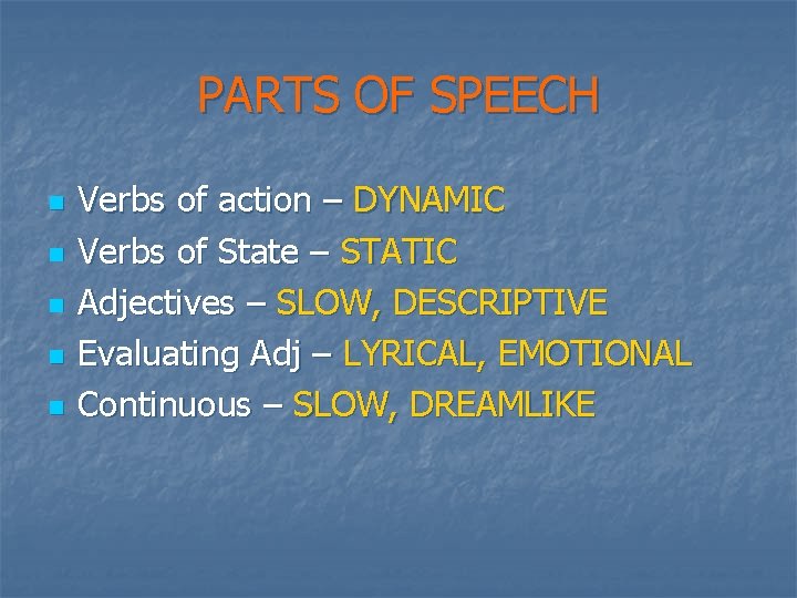 PARTS OF SPEECH n n n Verbs of action – DYNAMIC Verbs of State