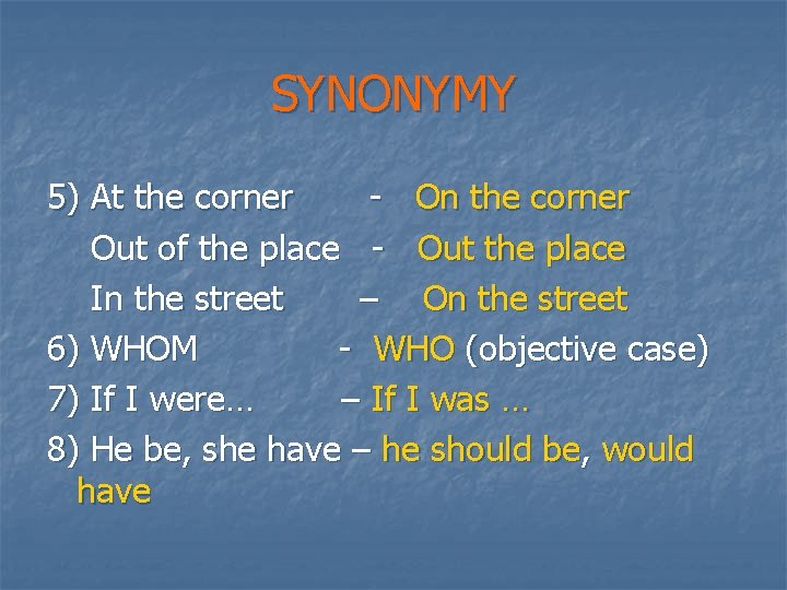SYNONYMY 5) At the corner - On the corner Out of the place -