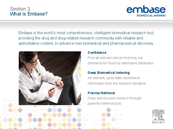 Section 3. What is Embase? Embase is the world’s most comprehensive, intelligent biomedical research