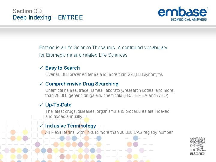 Section 3. 2 Deep Indexing – EMTREE Emtree is a Life Science Thesaurus. A