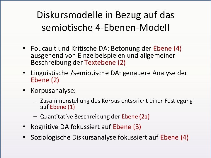 Diskursmodelle in Bezug auf das semiotische 4 -Ebenen-Modell • Foucault und Kritische DA: Betonung