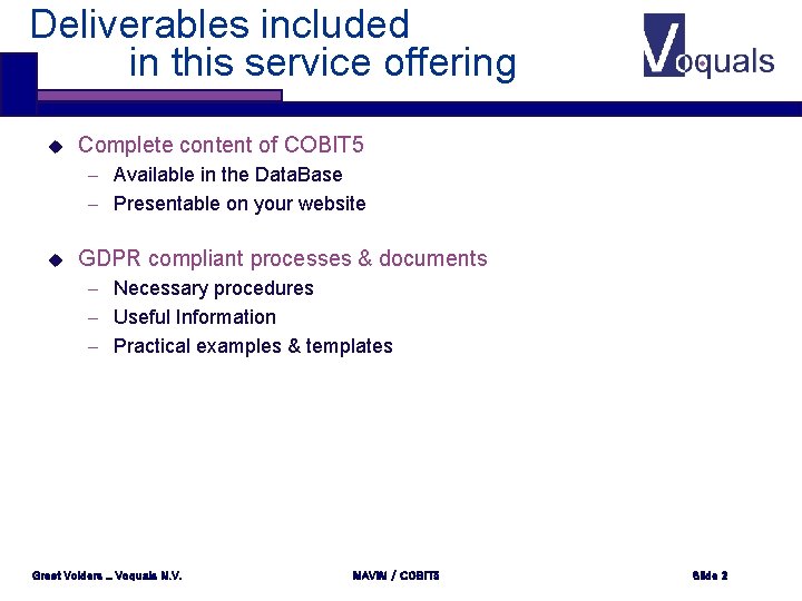 Deliverables included in this service offering u Complete content of COBIT 5 – Available Deliverables included in this service offering u Complete content of COBIT 5 – Available