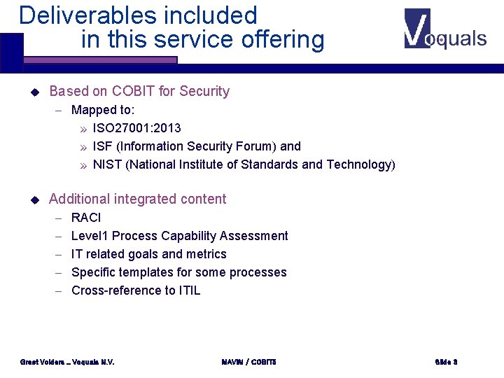 Deliverables included in this service offering u Based on COBIT for Security – Mapped Deliverables included in this service offering u Based on COBIT for Security – Mapped