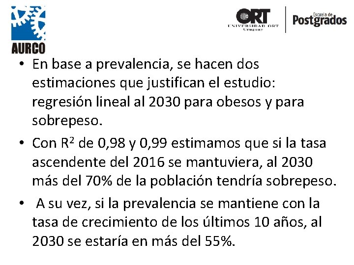 • En base a prevalencia, se hacen dos estimaciones que justifican el estudio: