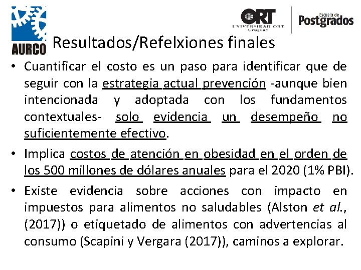 Resultados/Refelxiones finales • Cuantificar el costo es un paso para identificar que de seguir