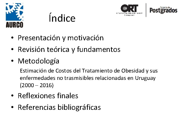 Índice • Presentación y motivación • Revisión teórica y fundamentos • Metodología Estimación de