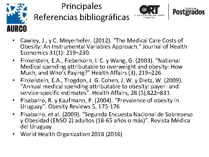 Principales Referencias bibliográficas • Cawley, J. , y C. Meyerhefer. (2012). “The Medical Care