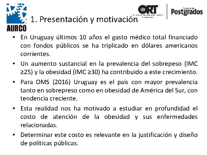 1. Presentación y motivación • En Uruguay últimos 10 años el gasto médico total