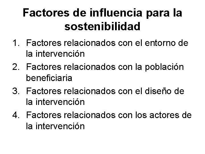 Factores de influencia para la sostenibilidad 1. Factores relacionados con el entorno de la