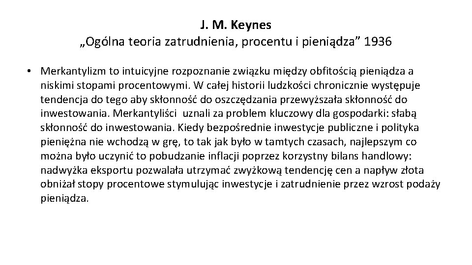 J. M. Keynes „Ogólna teoria zatrudnienia, procentu i pieniądza” 1936 • Merkantylizm to intuicyjne