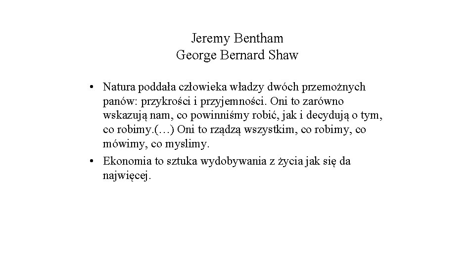 Jeremy Bentham George Bernard Shaw • Natura poddała człowieka władzy dwóch przemożnych panów: przykrości