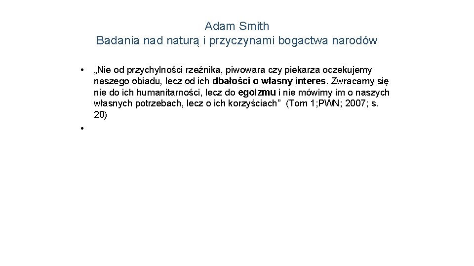 Adam Smith Badania nad naturą i przyczynami bogactwa narodów • • „Nie od przychylności