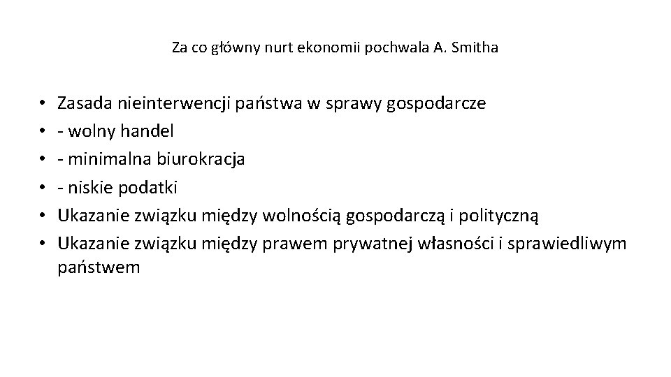 Za co główny nurt ekonomii pochwala A. Smitha • • • Zasada nieinterwencji państwa