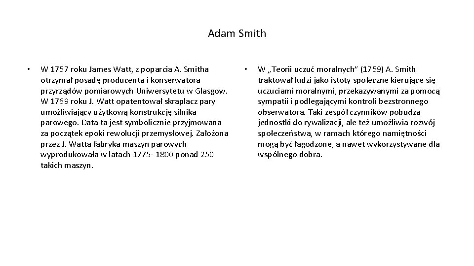 Adam Smith • W 1757 roku James Watt, z poparcia A. Smitha otrzymał posadę