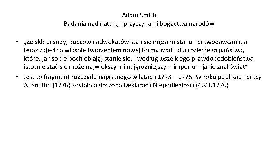 Adam Smith Badania nad naturą i przyczynami bogactwa narodów • „Ze sklepikarzy, kupców i