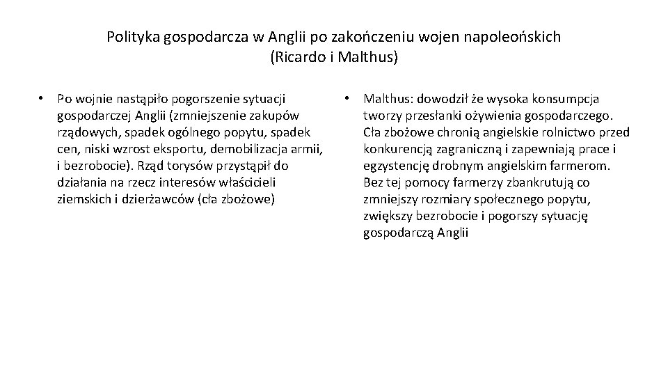 Polityka gospodarcza w Anglii po zakończeniu wojen napoleońskich (Ricardo i Malthus) • Po wojnie