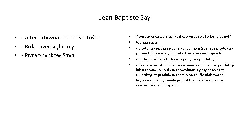 Jean Baptiste Say • - Alternatywna teoria wartości, • - Rola przedsiębiorcy, • -