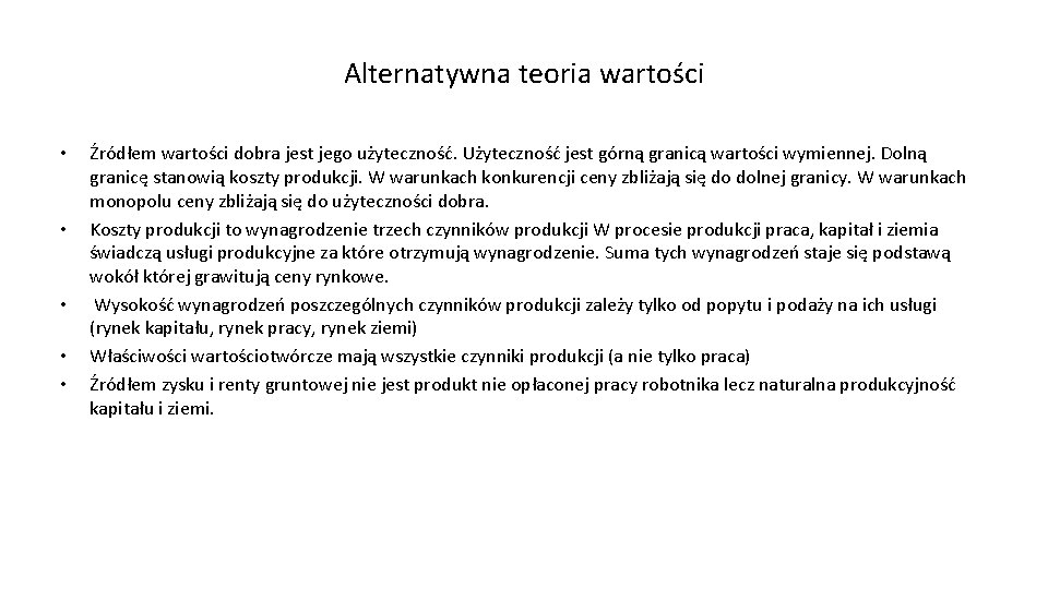 Alternatywna teoria wartości • • • Źródłem wartości dobra jest jego użyteczność. Użyteczność jest