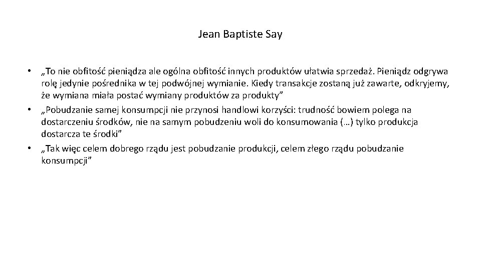 Jean Baptiste Say • „To nie obfitość pieniądza ale ogólna obfitość innych produktów ułatwia