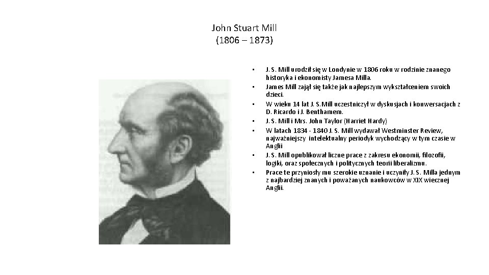 John Stuart Mill (1806 – 1873) • • J. S. Mill urodził się w
