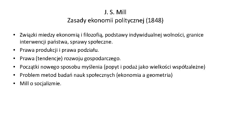 J. S. Mill Zasady ekonomii politycznej (1848) • Związki miedzy ekonomią i filozofią, podstawy